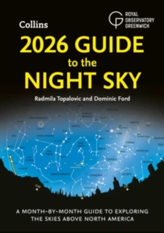 2026 Guide to the Night Sky : A Month-by-Month Guide to Exploring the Skies Above North America Paperback / softback
