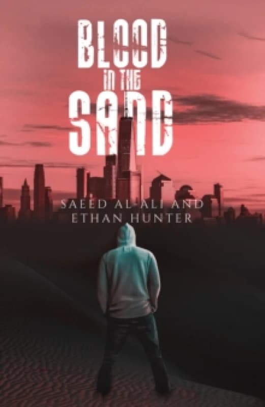 Blood in the Sand. Paperback. By Saeed AlAli, Ethan Hunter Books