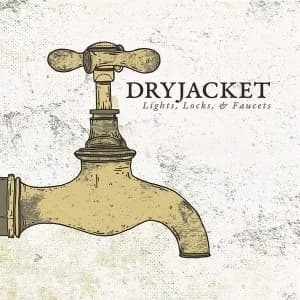 Dryjacket - Lights, Locks, & Faucets Vinyl