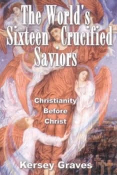 Worlds Sixteen Crucified Saviors by Kersey Graves Paperback