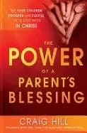 power of a parents blessing see your children prosper and fulfill their des