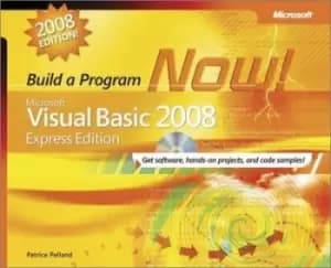 Build a program now Microsoft Visual Basic 2008 express edition by Patrice Pelland