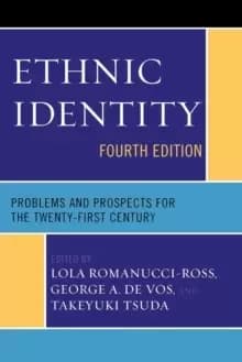 Ethnic Identity : Problems and Prospects for the Twenty-first Century