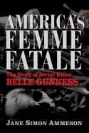 americas femme fatale the story of serial killer belle gunness