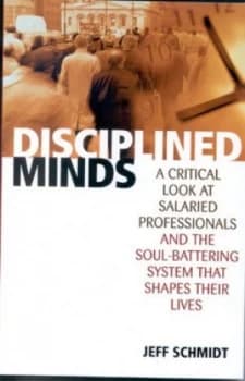 Disciplined Minds by Jeff Schmidt Paperback