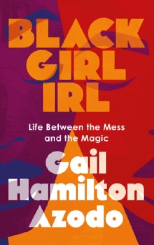 Black Girl IRL : Life Between the Mess and the Magic Paperback / softback