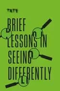 tate brief lessons in seeing differently