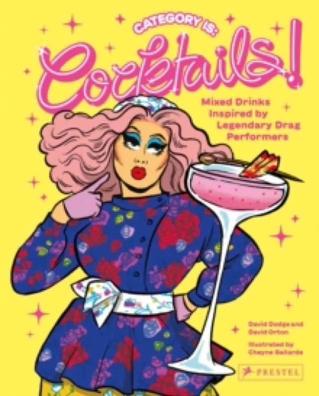 Category Is: Cocktails! : Mixed Drinks Inspired by Legendary Drag Performers Hardback