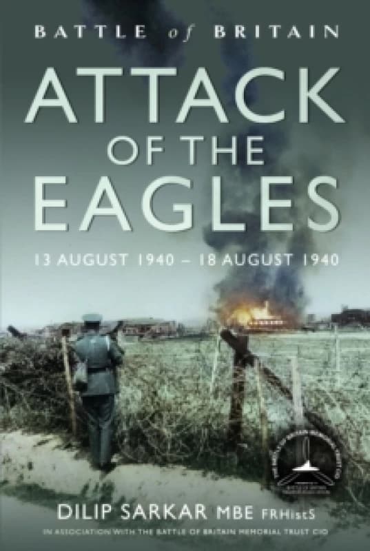 Battle of Britain Attack of the Eagles : 13 August 1940 18 August 1940 Hardback
