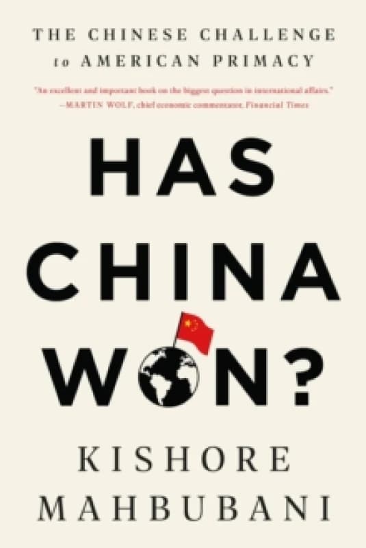 Has China Won? The Chinese Challenge to American Primacy Paperback / softback
