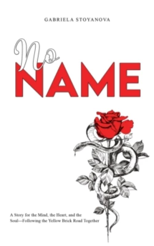 No Name : A Story for the Mind, the Heart, and the SoulFollowing the Yellow Brick Road Together Paperback / softback