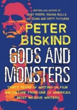 Gods and Monsters by Peter Biskind Paperback