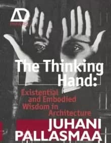 The Thinking Hand - Existential and Embodied Wisdom in Architecture
