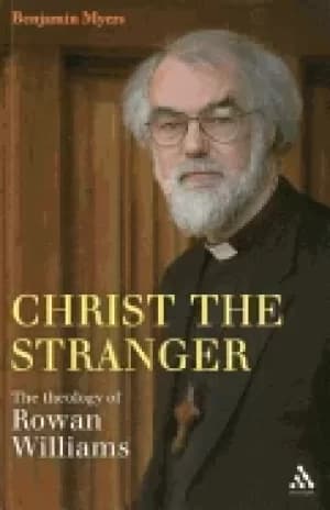 christ the stranger the theology of rowan williams