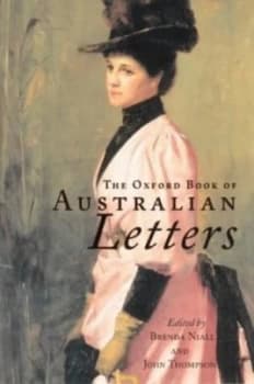 The Oxford Book of Australian Letters by Brenda Niall Hardback