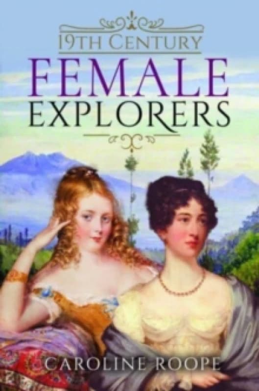 19th Century Female Explorers Hardback