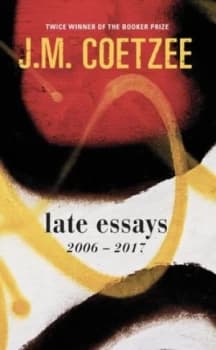 Late Essays by J.M. Coetzee Hardback