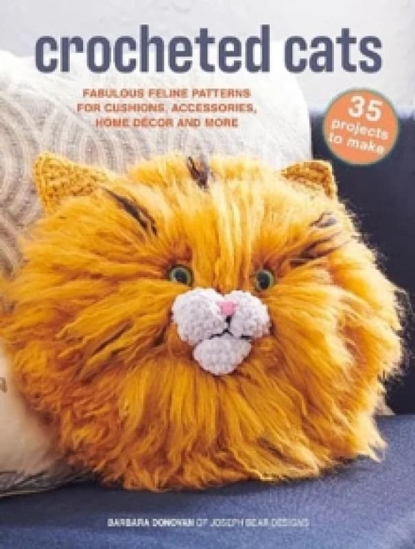 Crocheted Cats: 35 projects to make : Fabulous Feline Patterns for Cushions, Accessories, Home deCOR and More Paperback / softback