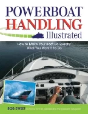 powerboat handling illustrated how to make your boat do exactly what you wa