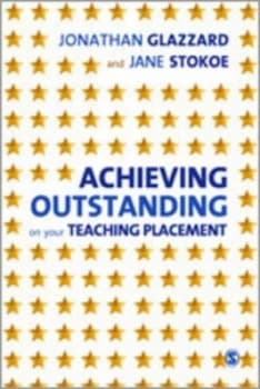 Achieving Outstanding on Your Teaching Placement by Jonathan Glazzard Paperback