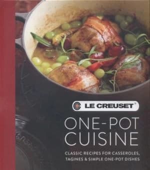 Le Creuset One-Pot Cuisine by Le Creuset Hardback
