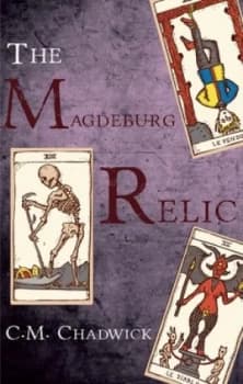 The Magdeburg Relic by C.M. Chadwick Hardback