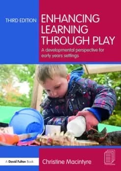 Enhancing Learning through PlayA developmental perspective for early years settings