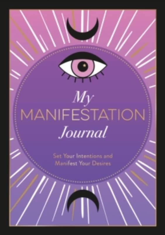 My Manifestation Journal : Set Your Intentions and Manifest Your Desires Paperback / softback