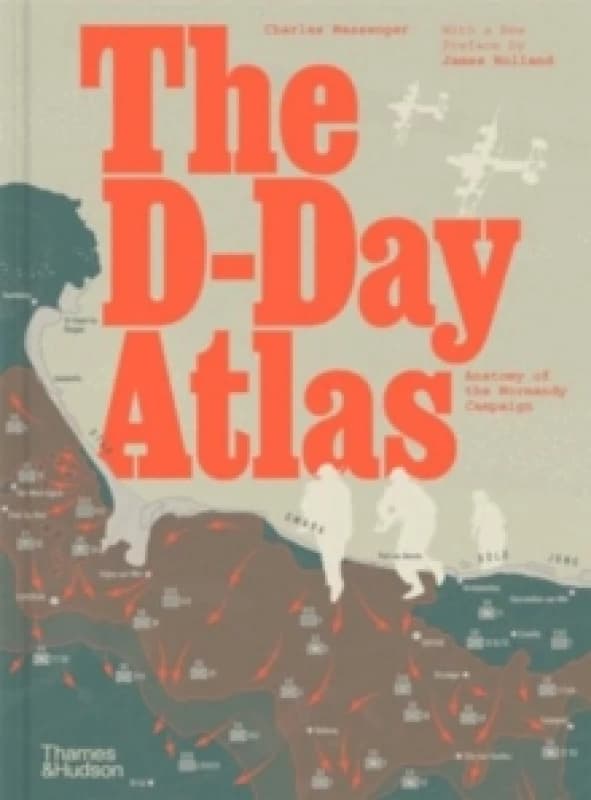 The D-Day Atlas. Hardback. By Charles Messenger Books