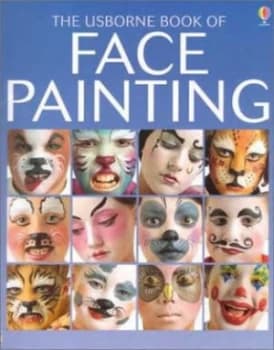 The Usborne Book of Face Painting by Chris Caudron and Caro Childs and Cheryl Evans and Chris Chaisty and Ray Moller Paperback