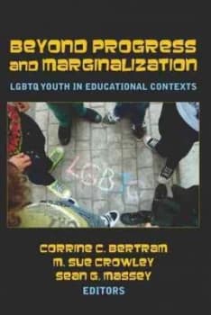 Beyond Progress and Marginalization Lgbtq Youth in Educational Contexts by Corrine C. Bertram Paperback