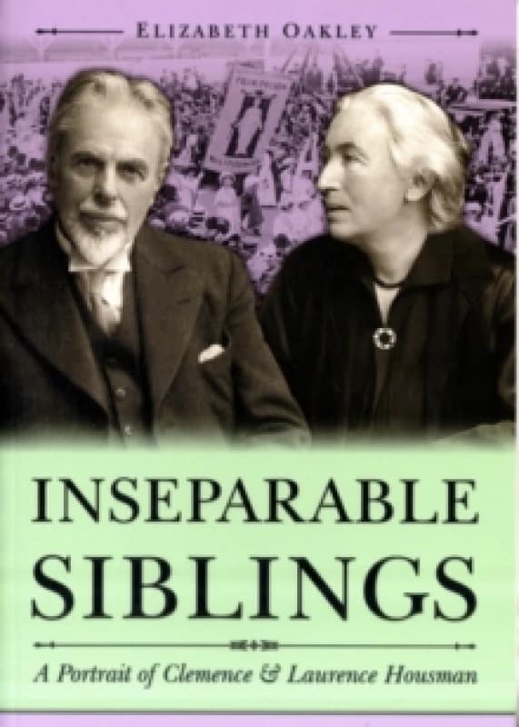 Inseparable Siblings : A Portrait of Clemence and Laurence Housman Paperback / softback