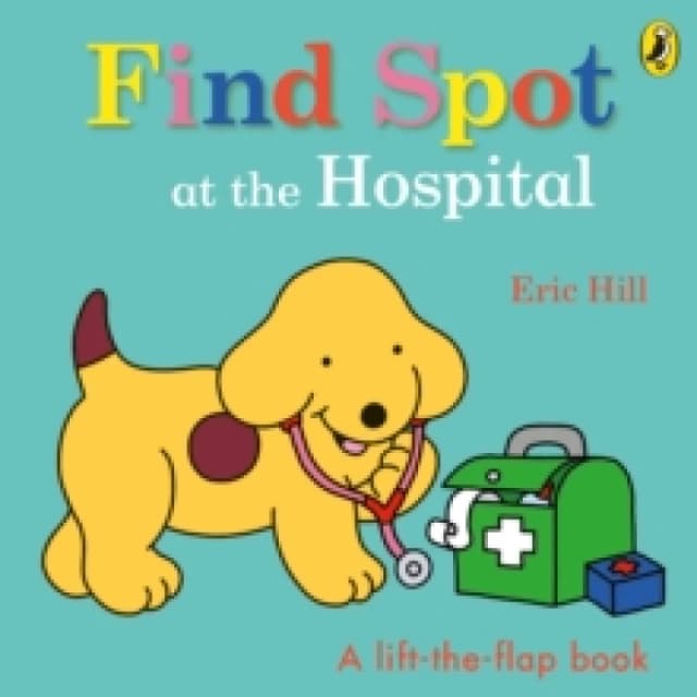 Eric Hill Find Spot at the Hospital Book Multi unisex