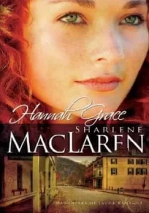 Hannah Grace by Sharlene MacLaren
