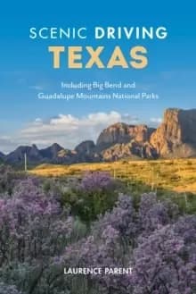 Scenic Driving Texas : Including Big Bend and Guadalupe Mountains National Parks
