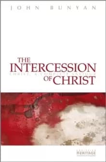 The Intercession of Christ : Christ, A Complete Saviour