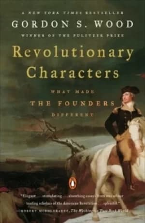 Revolutionary Characters by Gordon S. Wood
