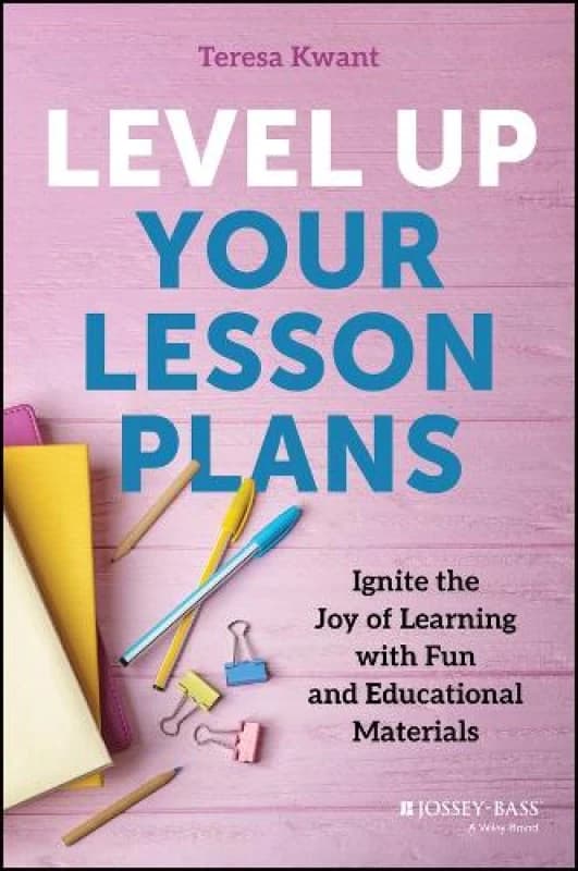 Level Up Your Lesson Plans : Ignite the Joy of Learning with Fun and Educational Materials Paperback / softback