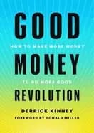 good money revolution how to make more money to do more good