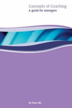 Concepts of Coaching by Peter Hill and Institute of Leadership and Management Paperback