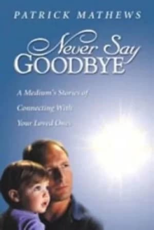 Never say goodbye by Patrick Mathews