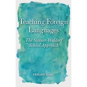Teaching Foreign Languages: The Steiner-Waldorf School Approach by Erhard Dahl (Paperback, 2014)