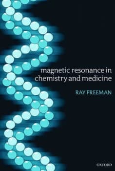 Magnetic Resonance in Chemistry and Medicine by Ray Freeman Book