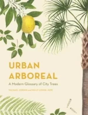 urban arboreal a modern glossary of city trees