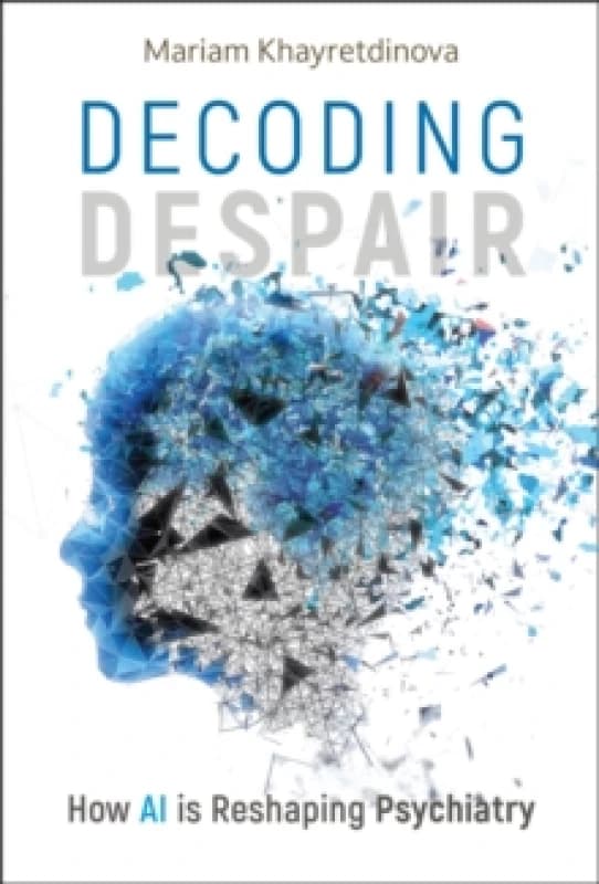 Decoding Despair : How AI is Reshaping Psychiatry Hardback
