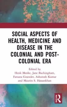 Social Aspects of Health Medicine and Disease in the Colonial and Post-colonial Era