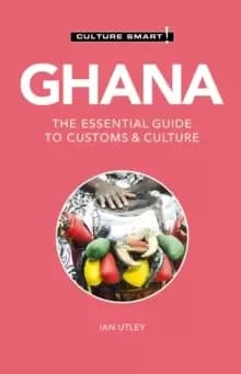 Ghana - Culture Smart! : The Essential Guide to Customs & Culture