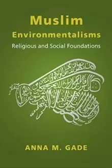Muslim Environmentalisms : Religious and Social Foundations