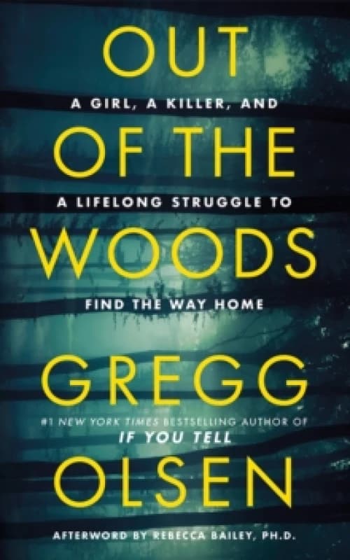 Out of the Woods : A Girl, a Killer, and a Lifelong Struggle to Find the Way Home Paperback / softback