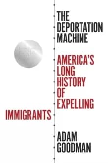 The Deportation Machine : America's Long History of Expelling Immigrants